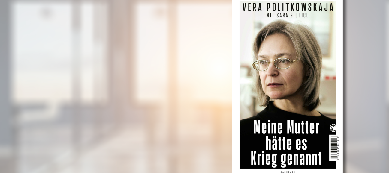 Buch des Monats November 2023: Meine Mutter hätte es Krieg genannt von Vera Politkowskaja